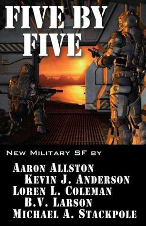 Five by Five: Five Short Novels by Five Masters of Military Science Fiction de Kevin J. Anderson