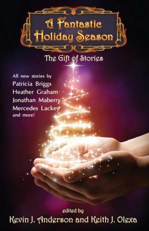 A Fantastic Holiday Season: The Gift of Stories de Kevin J. Anderson