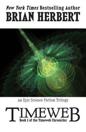 Timeweb Chronicles 1: Book 1 of the Timeweb Chronicles de Brian Herbert