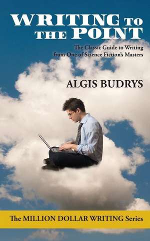 Writing to the Point de Algis Budrys