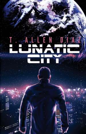 Lunatic City de T. Allen Diaz