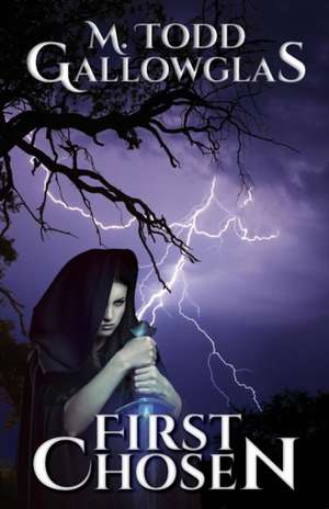 First Chosen de M. Todd Gallowglas