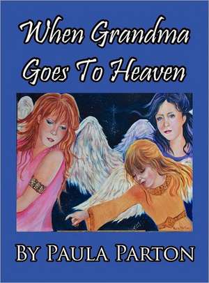 When Grandma Goes to Heaven: A Re-Telling of the Picture of Dorian Gray de Paula Parton