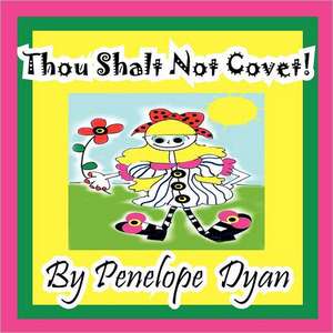 Thou Shalt Not Covet! de Penelope Dyan