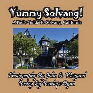 Yummy Solvang! a Kid's Guide to Solvang, California: A Re-Telling of the Picture of Dorian Gray de Penelope Dyan