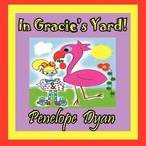 In Gracie's Yard! de Penelope Dyan