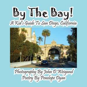 By the Bay! a Kid's Guide to San Diego, California de Penelope Dyan