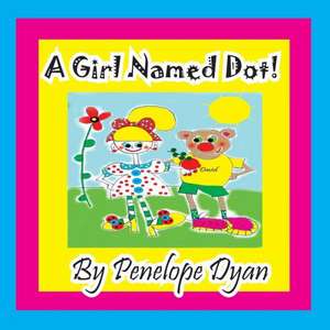 A Girl Named Dot de Penelope Dyan