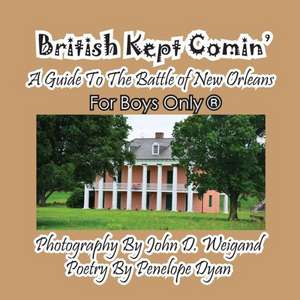 British Kept Comin' -- A Guide to the Battle of New Orleans -- For Boys Only(r) de Penelope Dyan