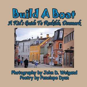 Build a Boat, a Kid's Guide to Roskilde, Denmark: A Re-Telling of the Picture of Dorian Gray de Penelope Dyan