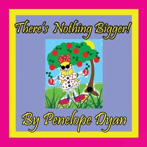 There's Nothing Bigger! de Penelope Dyan