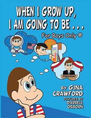 When I Grow Up, I Am Going to Be. . . for Boys Only (R): A Re-Telling of the Picture of Dorian Gray de Gina Crawford