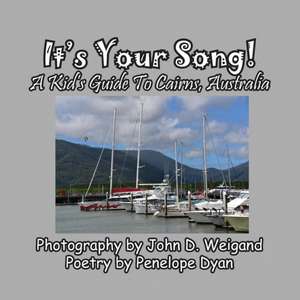 It's Your Song! A Kid's Guide To Cairns, Australia de Penelope Dyan