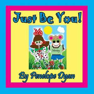 Just Be You! de Penelope Dyan