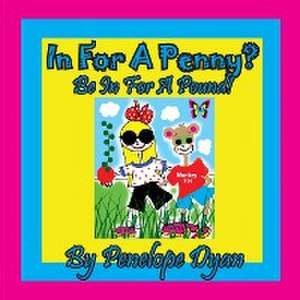 In For A Penny? Be In For A Pound! de Penelope Dyan