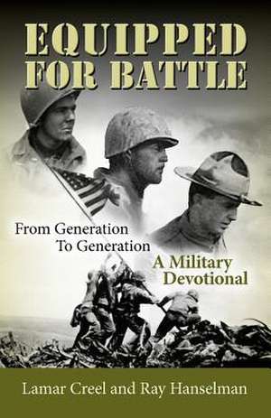 Equipped for Battle, from Generation to Generation - A Military Devotional de Lamar Creel