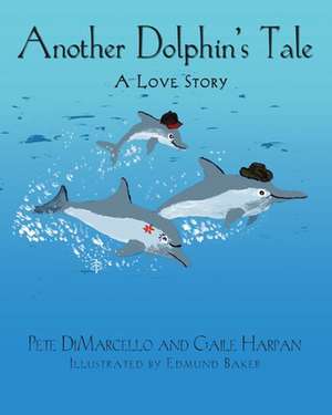 Another Dolphin's Tale, a Love Story de Gaile Harpan