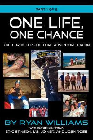 One Life, One Chance, the Chronicles of Our Adventure-Cation -Part 1 of 2 de Ryan Williams