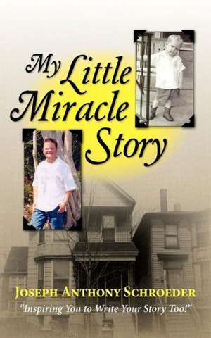 My Little Miracle Story de Joseph Anthony Schroeder