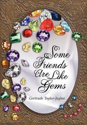 Some Friends Are Like Gems de Gertrude Taylor-Jaghai