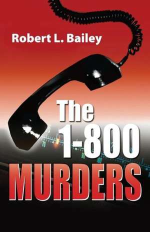 1-800 Murders de Robert L. Bailey