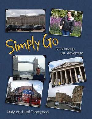 Simply Go, an Amazing U.K. Adventure de Kristy Thompson