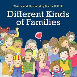 Different Kinds of Families de Sharon K. Kittle