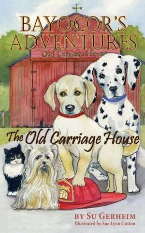 Bayocor's Adventures, the Old Carriage House de Su Gerheim