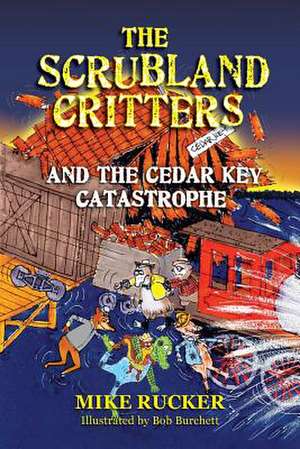 The Scrubland Critters and the Cedar Key Catastrophe de Mike Rucker