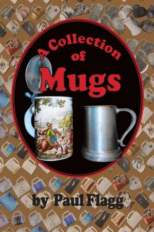 A Collection of Mugs de Paul Flagg