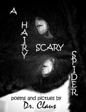 A Hairy Scary Spider: Novellas and Stories of New York de Dr Claus