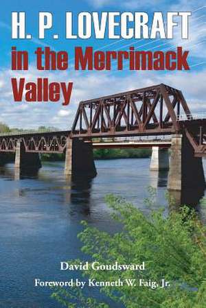 H. P. Lovecraft in the Merrimack Valley de David Goudsward