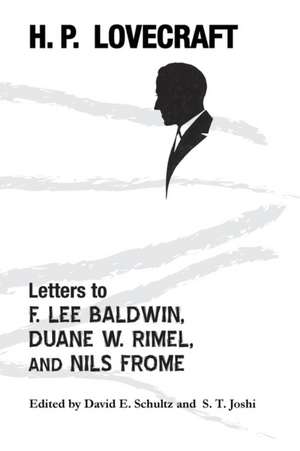 Letters to F. Lee Baldwin, Duane W. Rimel, and Nils Frome de H. P. Lovecraft