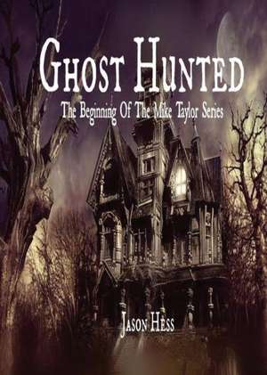 Ghost Hunted de Jason Hess