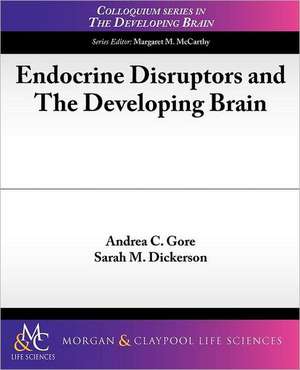 Endocrine Disruptors and the Developing Brain de Andrea C. Gore