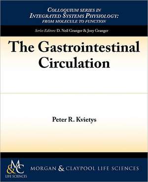 The Gastrointestinal Circulation de Peter R. Kvietys