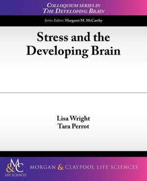 Stress and the Developing Brain de Lisa Wright