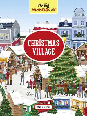 My Big Wimmelbook--Christmas Village de Monika Parciak