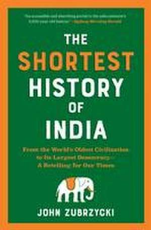 The Shortest History of India de John Zubrzycki