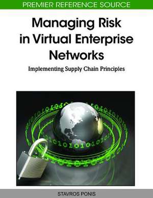 Managing Risk in Virtual Enterprise Networks de Stavros Ponis