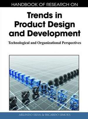 Handbook of Research on Trends in Product Design and Development de Arlindo Silva