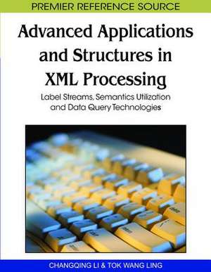 Advanced Applications and Structures in XML Processing de Changqing Li