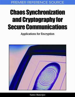 Chaos Synchronization and Cryptography for Secure Communications de Santo Banerjee