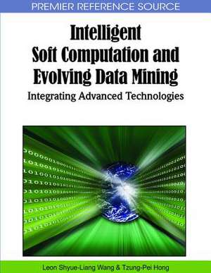 Intelligent Soft Computation and Evolving Data Mining de Leon Shyue-Lian Wang