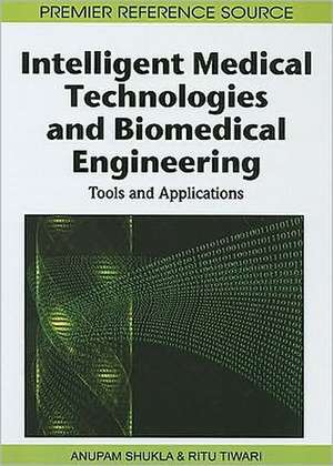 Intelligent Medical Technologies and Biomedical Engineering de Anupam Shukla