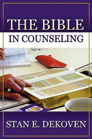 The Bible In Counseling de Stan Dekoven