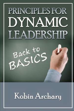 Principles for Dynamic Leadership de Kobin Archary