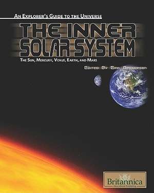 The Inner Solar System: The Sun, Mercury, Venus, Earth, and Mars de Erik Gregersen