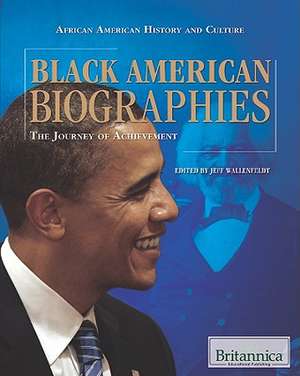 Black American Biographies: The Journey of Achievement de Jeff Wallenfeldt