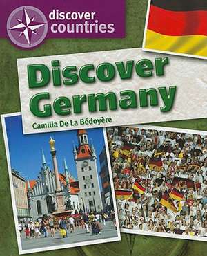 Discover Germany de Camilla De La Bedoyere